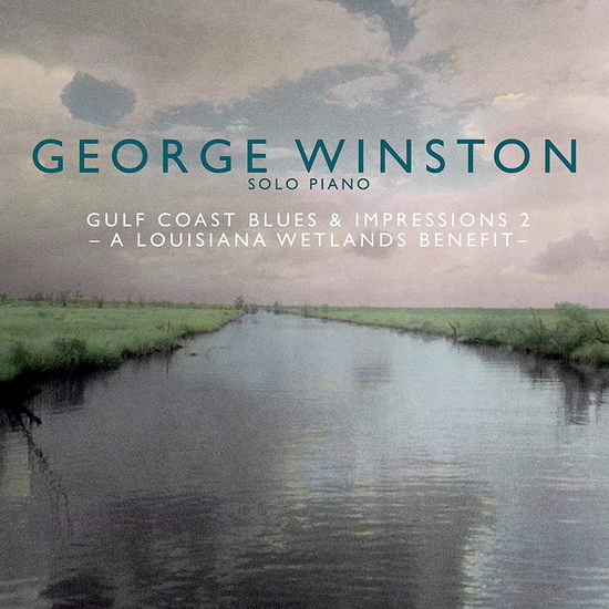 Gulf Coast Blues & Impressions 2- A Louisiana Wetlands Benefit - GEORGE WINSTON