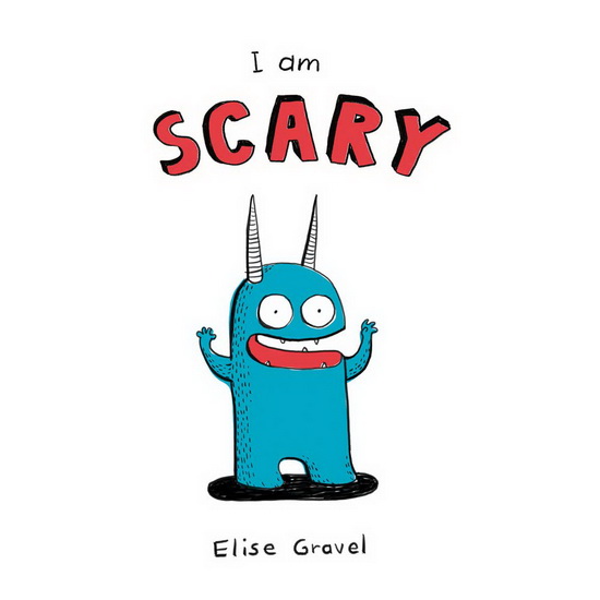 I Am Scary - ELISE GRAVEL