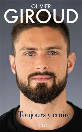 Toujours y croire - OLIVIER GIROUD