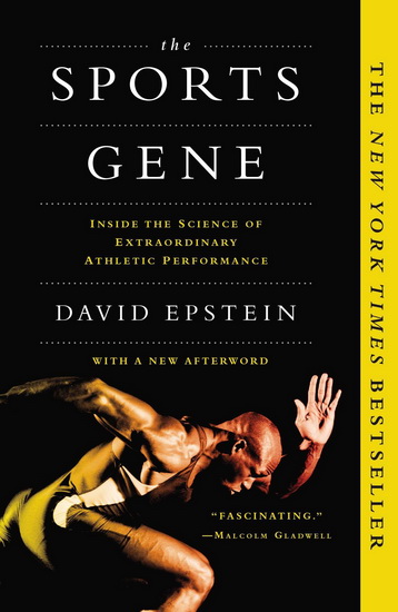 The Sports Gene: Inside the Science of Extraordinary Athletic Performance - DAVID EPSTEIN