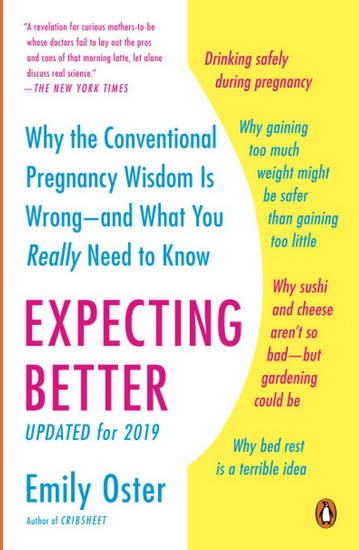 Expecting Better: Why the Conventional Pregnancy Wisdom Is Wrong: And What You Really Need to Know - EMILY OSTER