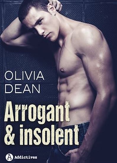 Arrogant & Insolent - OLIVIA DEAN