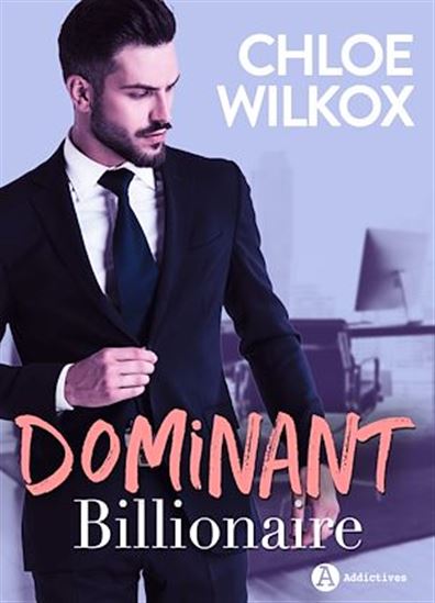 Dominant Billionaire - CHLOE WILKOX