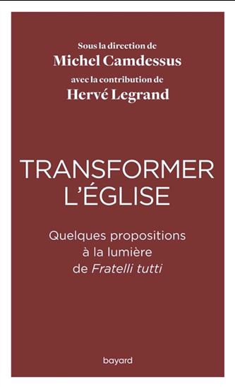 Transformer l'Église : quelques propositions à la lumière de Fratelli tutti - MICHEL CAMDESSUS - HERVÉ LEGRAND