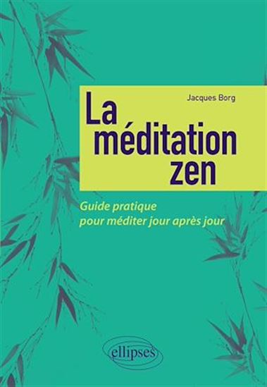 La Méditation zen : guide pratique pour méditer jour après jour - JACQUES BORG