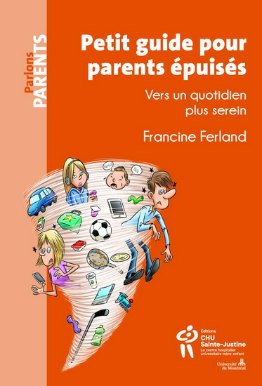 Petit guide pour parents épuisés : vers un quotidien plus serein - FRANCINE FERLAND