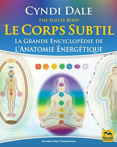 Le Corps subtil : la grande encyclopédie de l&#39;anatomie énergétique 3e éd. - CYNDI DALE