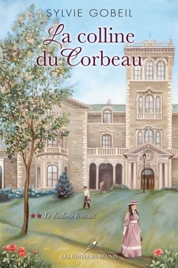 La Colline du corbeau T.02 Le diadème écossais - SYLVIE GOBEIL