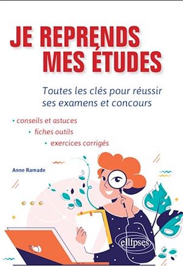 Je reprends mes études. Toutes les clés pour réussir ses examens et concours. - ANNE RAMADE