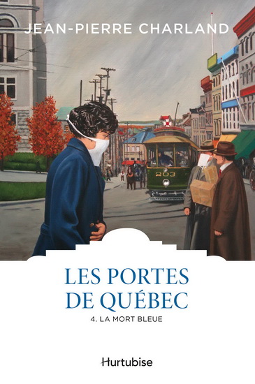 Les Portes de Québec T.04 La mort bleue - JEAN-PIERRE CHARLAND