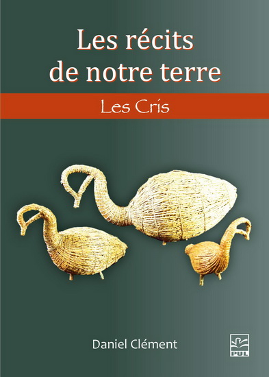 Les Récits de notre terre : les Cris - DANIEL CLÉMENT