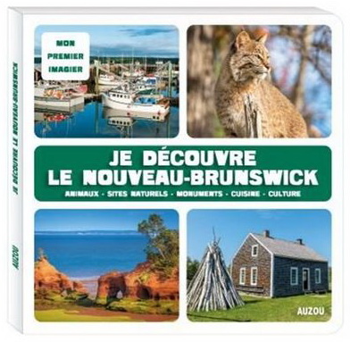 Je découvre le Nouveau-Brunswick - NATHALIE DESJARDINS