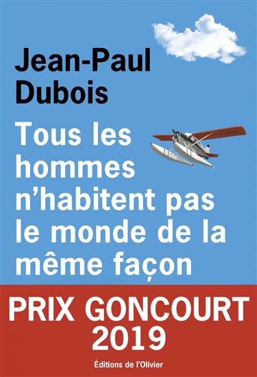 Tous les hommes n&#39;habitent pas le monde de la même façon - JEAN-PAUL DUBOIS