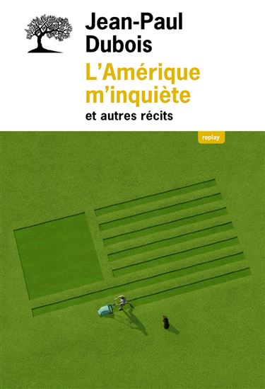 L&#39;Amérique m&#39;inquiète : et autres récits - JEAN-PAUL DUBOIS