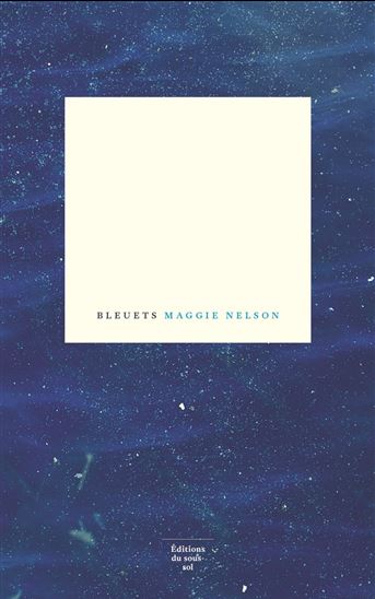 Bleuets - MAGGIE NELSON