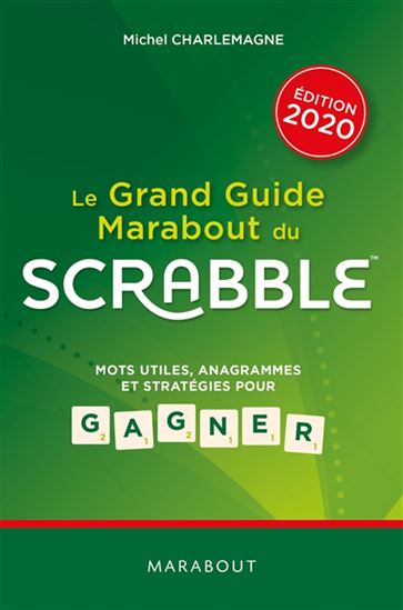 Le Grand guide Marabout du Scrabble : mots utiles, anagrammes et stratégies pour gagner - MICHEL CHARLEMAGNE