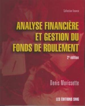 Analyse financière et gestion du fonds de roulement 2e éd. - DENIS MORISSETTE