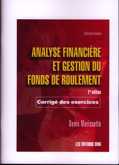 Corrigé-Analyse financière et gestion du fonds de roulement 2e éd. - DENIS MORISSETTE