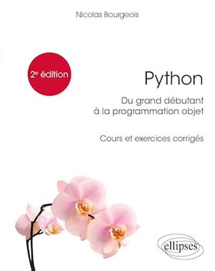 Python : du grand débutant à la programmation objet : cours et exercices corrigés 2e éd. - NICOLAS BOURGEOIS