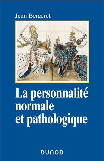 La Personnalité normale et pathologique : les structures mentales, le caractère, les symptômes 3e éd. - JEAN BERGERET