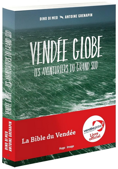 Vendée Globe : les aventuriers du Grand Sud - DINO DI MEO - ANTOINE GRENAPIN