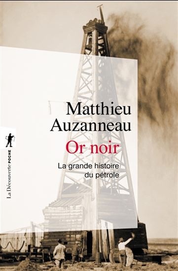 Or noir : la grande histoire du pétrole N. éd. - MATTHIEU AUZANNEAU