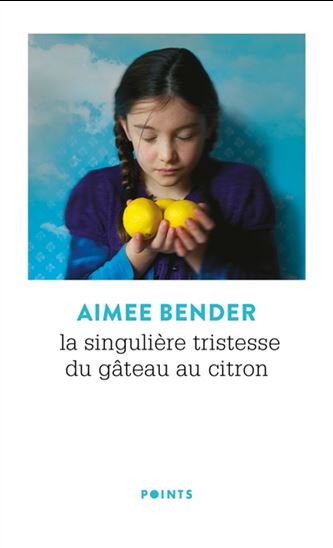 La Singulière tristesse du gâteau au citron N. éd. - AIMEE BENDER