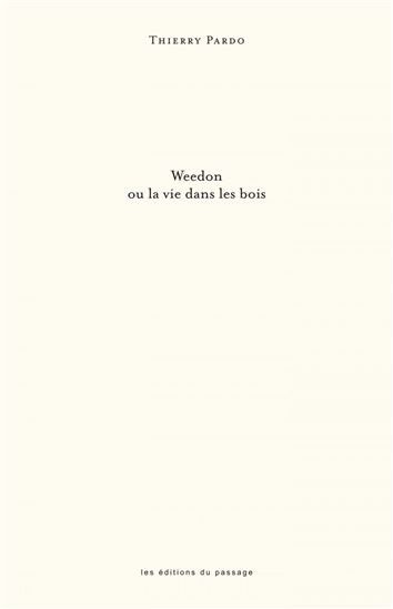 Weedon ou la vie dans les bois - THIERRY PARDO