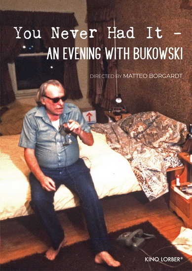 You Never Had It: An Evening With Bukowski - BORGARDT MATTEO
