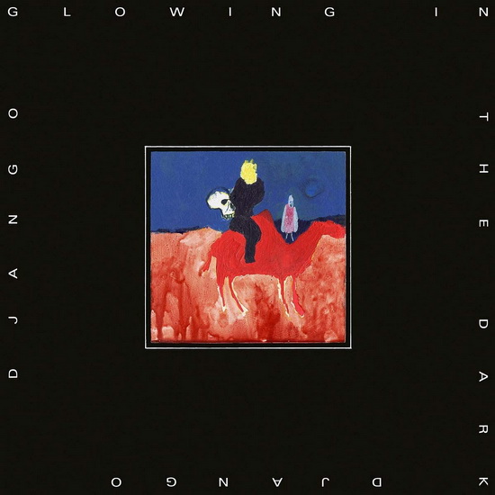 Glowing In The Dark - DJANGO DJANGO