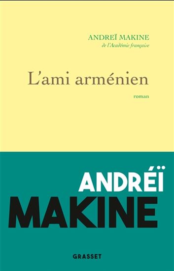 L&#39;Ami arménien - ANDREÏ MAKINE