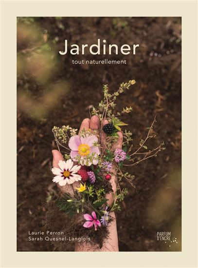 Jardiner tout naturellement - LAURIE PERRON - SARAH QUESNEL-LANGLOIS