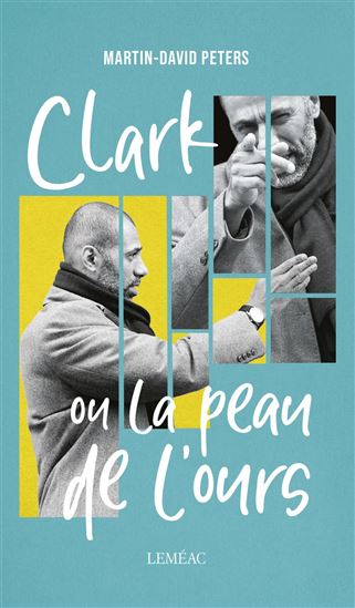 Clark ou La peau de l&#39;ours - MARTIN-DAVID PETERS