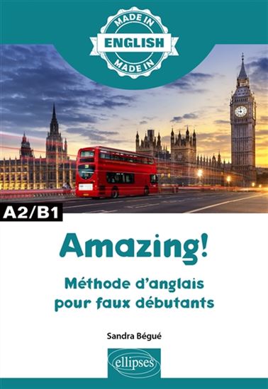 Amazing !, A2-B1 : méthode d&#39;anglais pour faux débutants - SANDRA BÉGUÉ