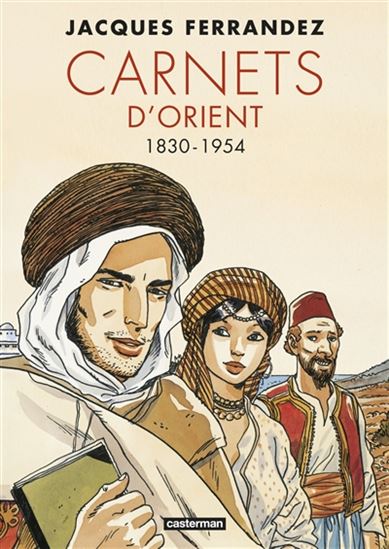 Carnets d'Orient 1er cycle 1830-1954 Intégral - JACQUES FERRANDEZ