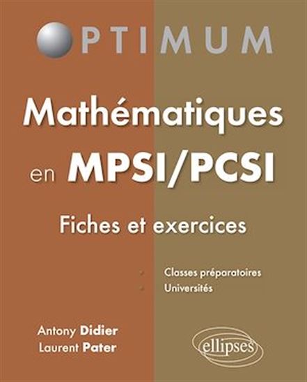 Mathématiques en MPSI-PCSI : fiches et exercices - ANTONY DIDIER - LAURENT PATER