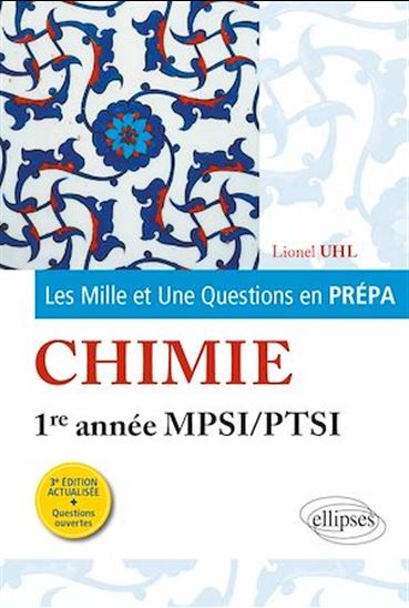 Les 1001 questions de la chimie en prépa - 1re année MPSI-PTSI - 3e édition actualisée - LIONEL UHL