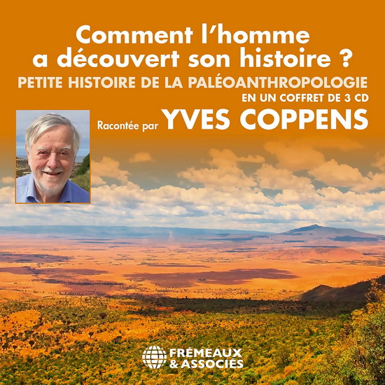Comment L’homme a Découvert son Histoire? Petite Histoire de la Paléoanthropologie - YVES COPPENS