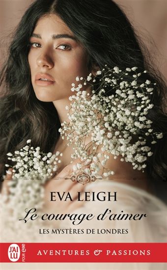 Les Mystères de Londres T.03 Le courage d&#39;aimer - EVA LEIGH