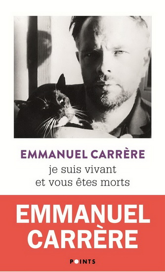 Je suis vivant et vous êtes morts N. éd. - EMMANUEL CARRÈRE