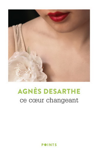Ce coeur changeant N. éd. - AGNÈS DESARTHE