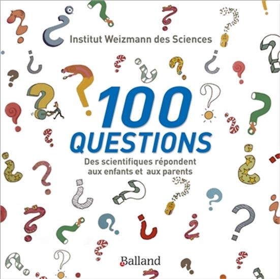 100 questions : des scientifiques répondent aux enfants - COLLECTIF