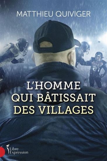 L'Homme qui bâtissait des villages - MATTHIEU QUIVIGER