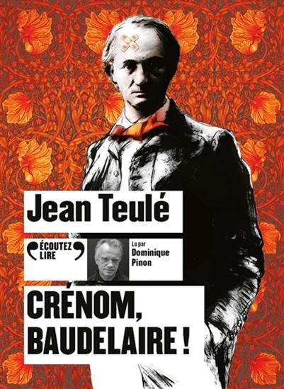 Crénom, Baudelaire ! (CD MP3 : 8 h 30) - JEAN TEULÉ