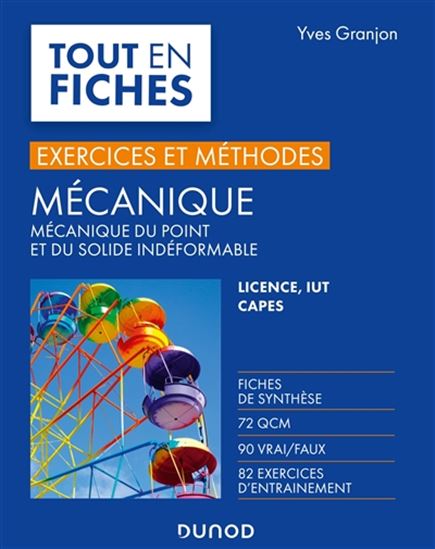 Exercices et méthodes de mécanique : mécanique du point et du solide indéformable : licence, IUT, Capes - YVES GRANJON