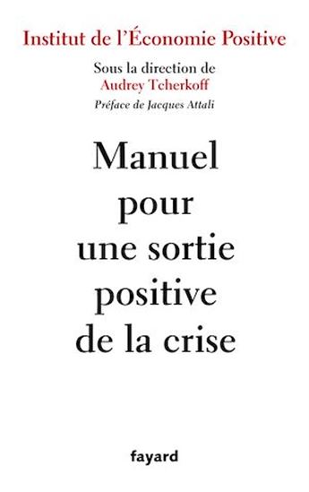 Manuel pour une sortie positive de la crise - JACQUES ATTALI