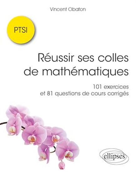 Réussir ses colles de mathématiques PTSI : 101 exercices et 81 questions de cours corrigés - VINCENT OBATON