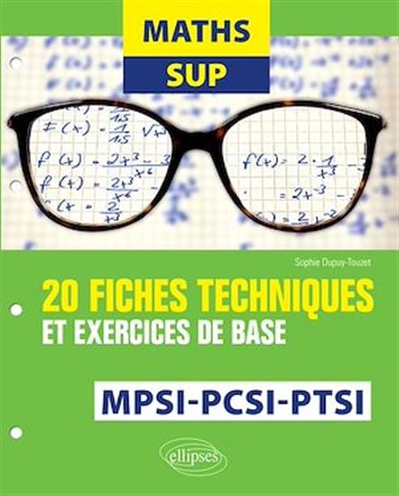 Maths sup MPSI, PCSI, PTSI : 20 fiches techniques et exercices de base - SOPHIE DUPUY-TOUZET