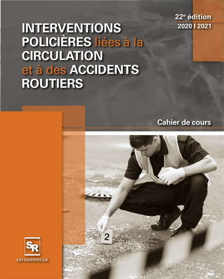 Interventions policières liées à la circulation et à des accidents routiers : cahier de cours 22e éd. 2020-2021 - GÉRARD DELISLE