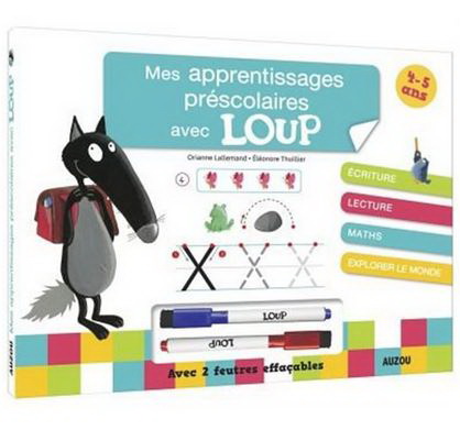 Mes apprentissages préscolaires avec Loup : 4-5 ans - ORIANNE LALLEMAND - ÉLÉONORE THUILLIER